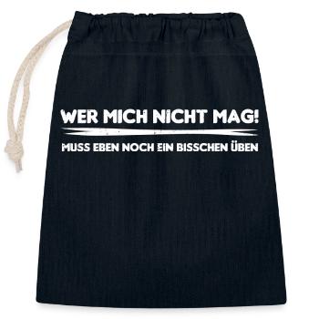 Wer mich nicht mag, muss eben noch üben - Verschließbarer Geschenkbeutel aus Baumwolle (25x30cm) - Navy - Vorne
