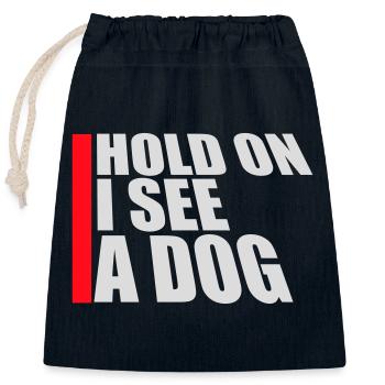 Hold On I See A Dog Hund Lustig Abgelenkt Spruch - Verschließbarer Geschenkbeutel aus Baumwolle (25x30cm) - Navy - Vorne