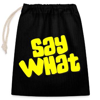 Say What - Verschließbarer Geschenkbeutel aus Baumwolle (25x30cm) - Schwarz - Vorne