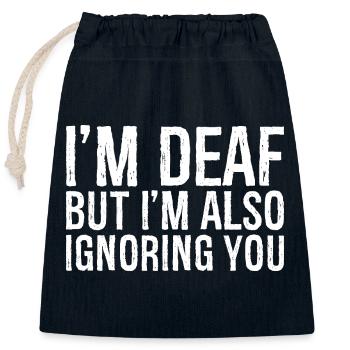 I'm deaf but I'm also Ignoring you - Closable cotton gift bag (25x30cm) - navy - Front