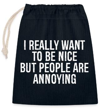 I really want to be nice but people are annoying - Closable cotton gift bag (25x30cm) - navy - Front