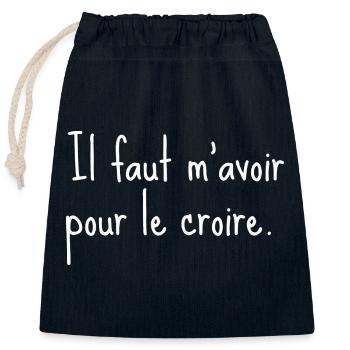 Il faut m’avoir pour le croire - citation humour - Sac cadeau en coton avec cordon (25 x 30 cm) - bleu marine - Devant