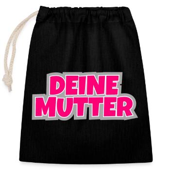 Deine Mutter - der Klassiker zum anziehen. - Verschließbarer Geschenkbeutel aus Baumwolle (25x30cm) - Schwarz - Vorne