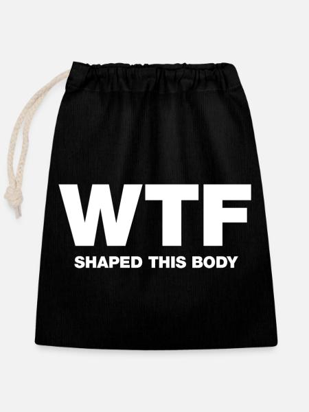 WTF shaped this body - Verschließbarer Geschenkbeutel aus Baumwolle (25x30cm) - Schwarz