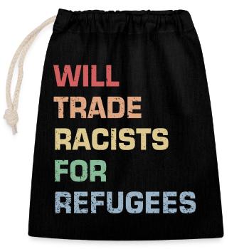 Will Trade Racists for Refugees - Closable cotton gift bag (25x30cm) - black - Front