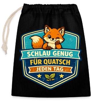 Schlauer Fuchs Quatsch Jeden Tag - Verschließbarer Geschenkbeutel aus Baumwolle (25x30cm) - Schwarz - Vorne