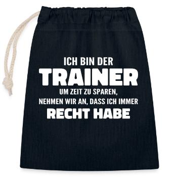 Ich bin der Trainer Ich habe Recht - Sprüche Sport - Verschließbarer Geschenkbeutel aus Baumwolle (25x30cm) - Navy - Vorne