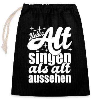 Lieber Alt singen als alt aussehen - Verschließbarer Geschenkbeutel aus Baumwolle (25x30cm) - Schwarz - Vorne