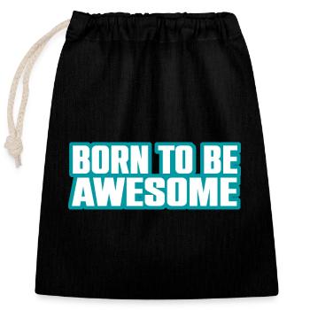 Cool Saying Born To Be Awesome - Closable cotton gift bag (25x30cm) - black - Front