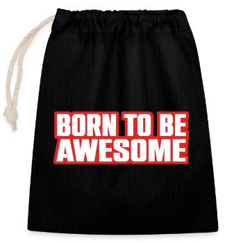 Cool Saying Born To Be Awesome - Closable cotton gift bag (25x30cm) - black - Front