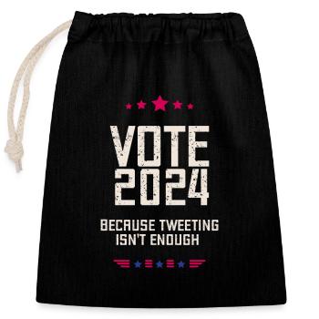 VOTE 2024, because tweeting isn't enough - Closable cotton gift bag (25x30cm) - black - Front