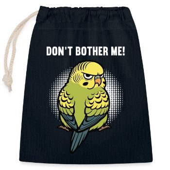 Don't Bother Me Budgie Holder - Closable cotton gift bag (25x30cm) - navy - Front