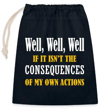 Well Funny Actions Humor Consequences Graphic - Closable cotton gift bag (25x30cm) - navy - Front