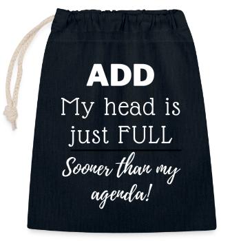 ADD - My head is just full sooner than my agenda - Closable cotton gift bag (25x30cm) - navy - Front