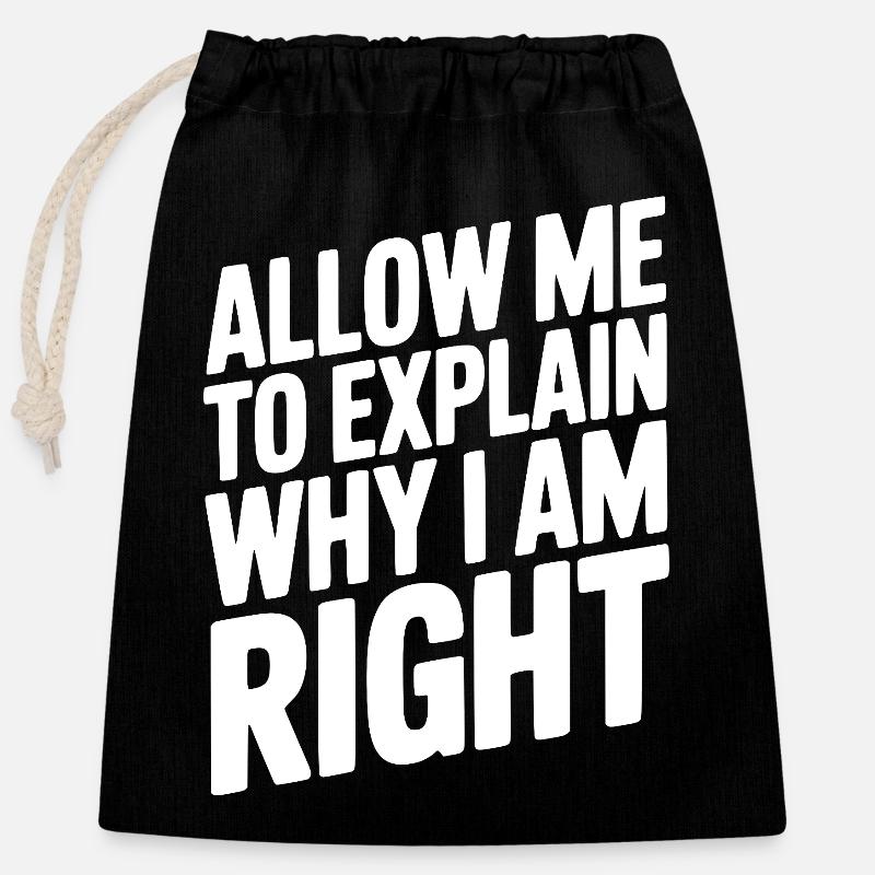 Allow Me To Explain Why I Am Right - Closable cotton gift bag (25x30cm) - black