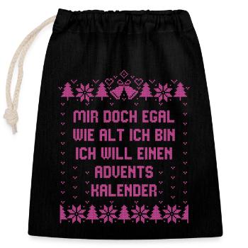 Egal wie alt - Ich will einen Adventskalender - Verschließbarer Geschenkbeutel aus Baumwolle (25x30cm) - Schwarz - Vorne