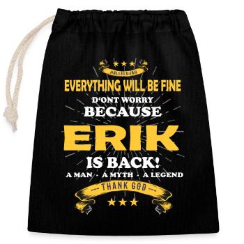 Alles wird gut denn Erik Ist da Outfit - Verschließbarer Geschenkbeutel aus Baumwolle (25x30cm) - Schwarz - Vorne