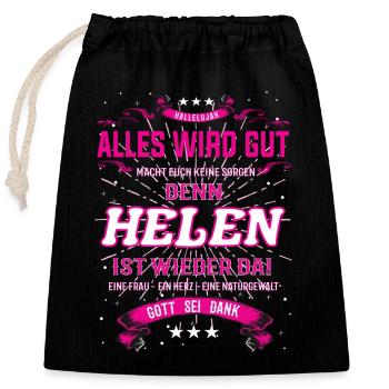 Alles wird gut denn Helen Ist da Outfit - Verschließbarer Geschenkbeutel aus Baumwolle (25x30cm) - Schwarz - Vorne