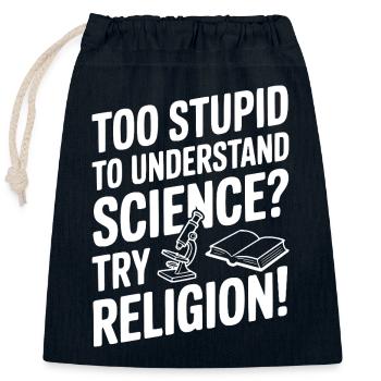 Trop stupide pour comprendre la science ? Essaie la religion ! - Sac cadeau en coton avec cordon (25 x 30 cm) - bleu marine - Devant