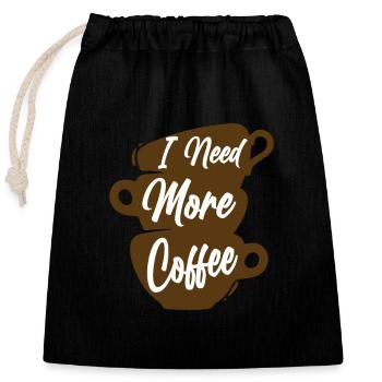 I need More Coffee - Closable cotton gift bag (25x30cm) - black - Front