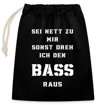 Sei nett zu mir sonst dreh ich den Bass raus weiß - Verschließbarer Geschenkbeutel aus Baumwolle (25x30cm) - Schwarz - Vorne