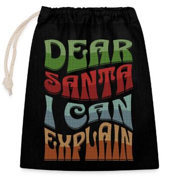 Dear Santa I Can Explain Weihnachten Spruch - Verschließbarer Geschenkbeutel aus Baumwolle (25x30cm) - Schwarz - Vorne