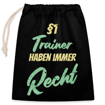 §1 Trainer haben immer Recht - Verschließbarer Geschenkbeutel aus Baumwolle (25x30cm) - Schwarz - Vorne