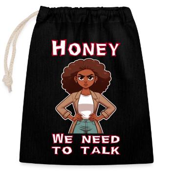 Honey we need to talk - Closable cotton gift bag (25x30cm) - black - Front