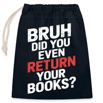 Bruh Did You Even Return Your Books 13 - Verschließbarer Geschenkbeutel aus Baumwolle (25x30cm) - Navy - Vorne