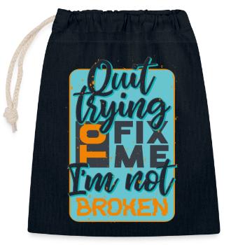 quit trying to fix me i am not broken quote - Closable cotton gift bag (25x30cm) - navy - Front