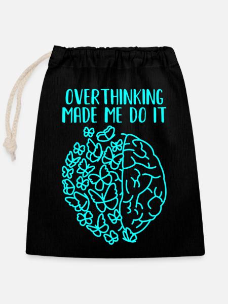 Overthinking Made Me Do It - Verschließbarer Geschenkbeutel aus Baumwolle (25x30cm) - Schwarz