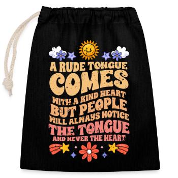 Motivational Rude Tongue And A Kind Heart - Closable cotton gift bag (25x30cm) - black - Front