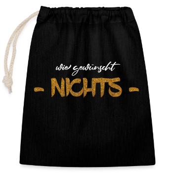 Wie Gewünscht Nichts - Gold Edition - Verschließbarer Geschenkbeutel aus Baumwolle (25x30cm) - Schwarz - Vorne