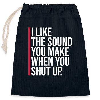 I Like The Sound You Make When You Shut Up Saying - Closable cotton gift bag (25x30cm) - navy - Front