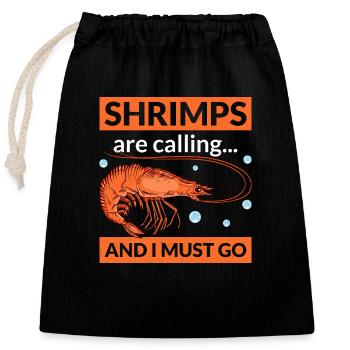 Shrimps Are Calling... And I Must Go Shrimp Lover - Verschließbarer Geschenkbeutel aus Baumwolle (25x30cm) - Schwarz - Vorne