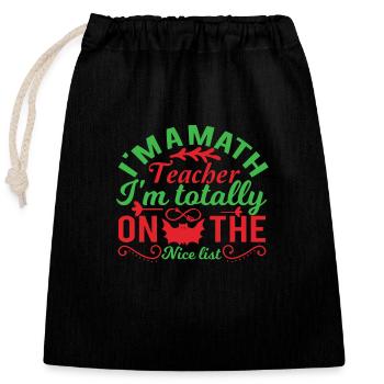 I m a math teacher I m totally on the nice list - Closable cotton gift bag (25x30cm) - black - Front