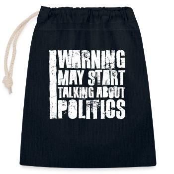 Funny Warning May Start Talking About Politics - Closable cotton gift bag (25x30cm) - navy - Front