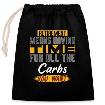 Retirement Means Having Time For All The Carbs - Closable cotton gift bag (25x30cm) - black - Front