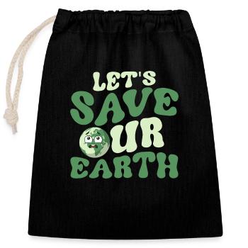 Let's Save Our Earth Planet Earth Day - Verschließbarer Geschenkbeutel aus Baumwolle (25x30cm) - Schwarz - Vorne