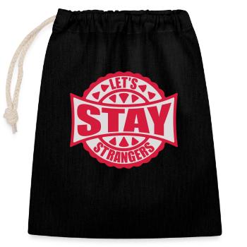 lets stay strangers Zitat - Verschließbarer Geschenkbeutel aus Baumwolle (25x30cm) - Schwarz - Vorne