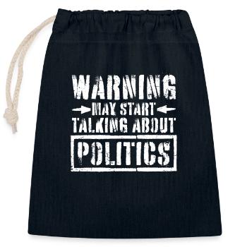 Funny Warning May Start Talking About Politics - Closable cotton gift bag (25x30cm) - navy - Front