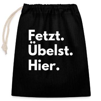 Fetzt Übelst Hier. Lustiger Spruch Party Spruch. - Verschließbarer Geschenkbeutel aus Baumwolle (25x30cm) - Schwarz - Vorne