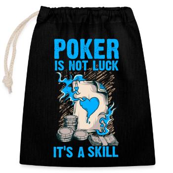 Poker is not Luck it ́s a Skill - Closable cotton gift bag (25x30cm) - black - Front