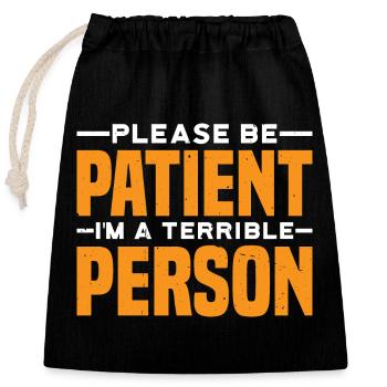 Please Be Patient I'm A Terrible Person 7 - Verschließbarer Geschenkbeutel aus Baumwolle (25x30cm) - Schwarz - Vorne
