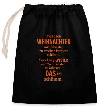Zwischen Weihnachten und Silvester arbeiten... - Verschließbarer Geschenkbeutel aus Baumwolle (25x30cm) - Schwarz - Vorne