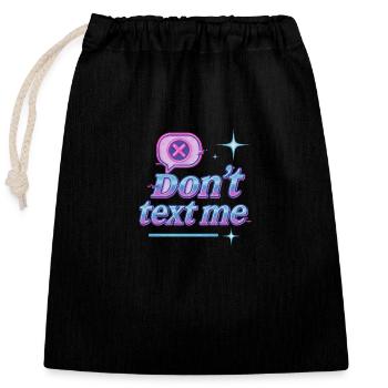 Dont Text me - Closable cotton gift bag (25x30cm) - black - Front