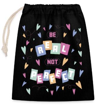 Be real not perfect - self-confidence self-worth - Closable cotton gift bag (25x30cm) - black - Front