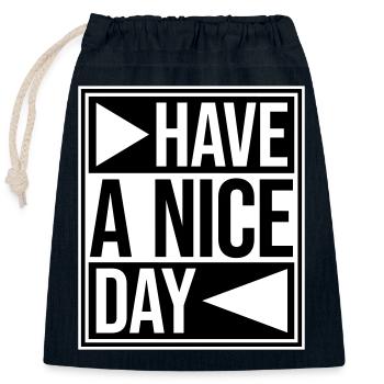 Have A Nice Day Funny Sarcastic Saying Cute - Closable cotton gift bag (25x30cm) - navy - Front