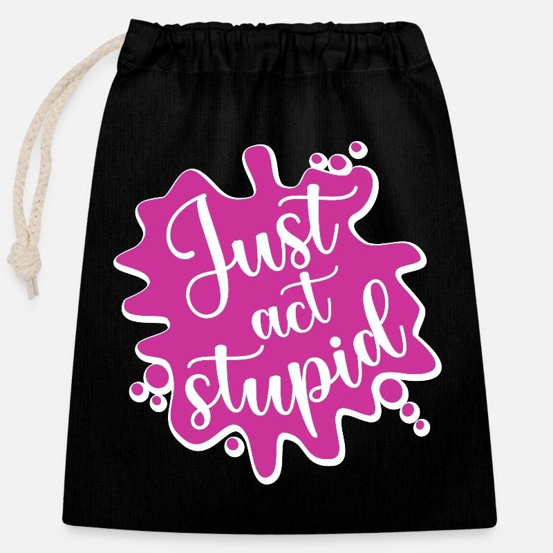 Just act stupid - Closable cotton gift bag (25x30cm) - black