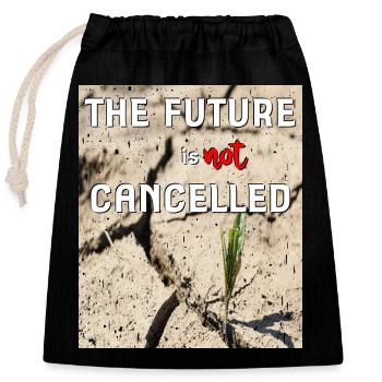 the future is not cancelled - Closable cotton gift bag (25x30cm) - black - Front